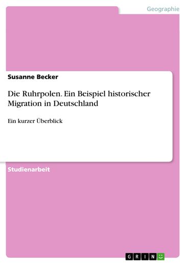 Die Ruhrpolen. Ein Beispiel historischer Migration in Deutschland - Susanne Becker