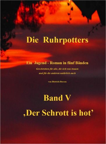 Die Ruhrpotters - Band V - ,Der Schrott is hot' - Dietrich Bussen