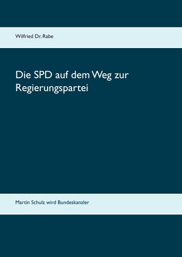 Die SPD auf dem Weg zur Regierungspartei - Wilfried Rabe