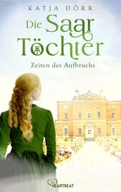 Die Saar-Töchter Zeiten des Aufbruchs