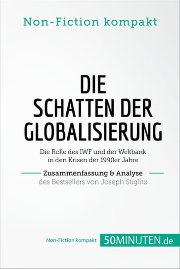 Die Schatten der Globalisierung. Zusammenfassung & Analyse des Bestsellers von Joseph Stiglitz - 50Minuten.de