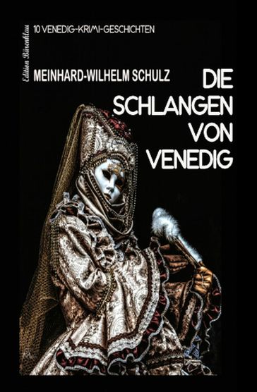 Die Schlangen von Venedig - Meinhard-Wilhelm Schulz