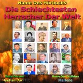 Die Schlechtesten Herrscher Der Welt