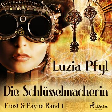 Die Schlüsselmacherin - Frost & Payne, Band 1 (Ungekürzt) - Luzia Pfyl