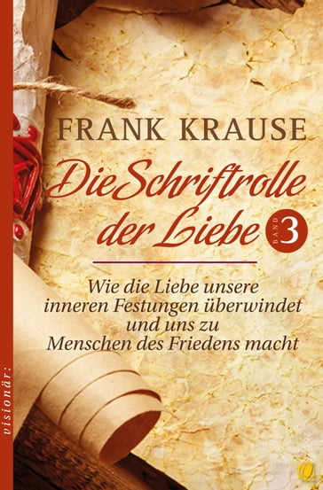 Die Schriftrolle der Liebe (Band 3) - Frank Krause