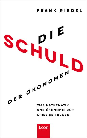 Die Schuld der Ökonomen - Frank Riedel