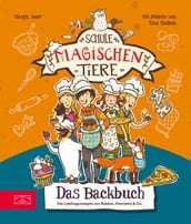 Die Schule der magischen Tiere Das Backbuch