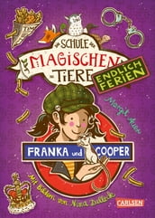 Die Schule der magischen Tiere. Endlich Ferien 8: Franka und Cooper