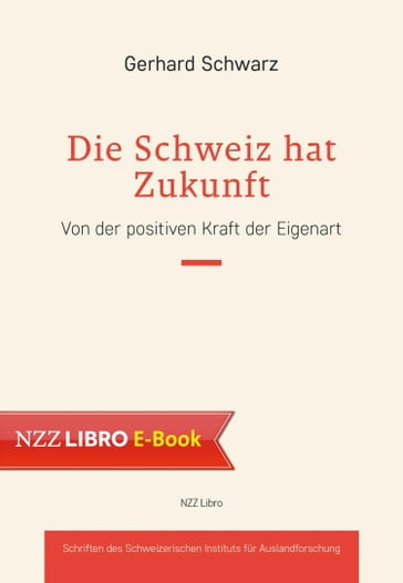 Die Schweiz hat Zukunft - Gerhard Schwarz