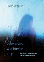 Die Schwester, wie hinter Glas