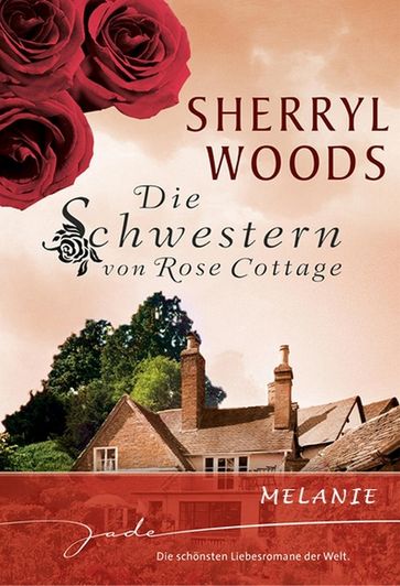 Die Schwestern von Rose Cottage: Melanie - Sherryl Woods