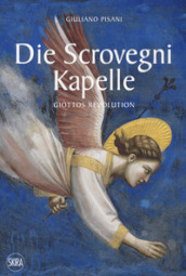 Die Scrovegni Kapelle Giottos revolution