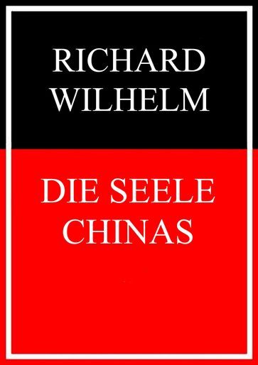 Die Seele Chinas - Richard Wilhelm