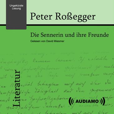 Die Sennerin und ihre Freunde - Peter Roßegger