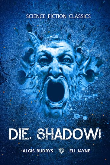 Die, Shadow! - Algis Budrys - Eli Jayne