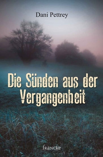 Die Sünden aus der Vergangenheit - Dani Pettrey