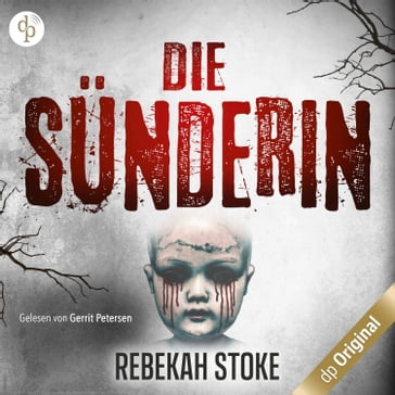 Die Sünderin - Komm, kleines Mädchen ... (Ungekürzt) - Rebekah Stoke