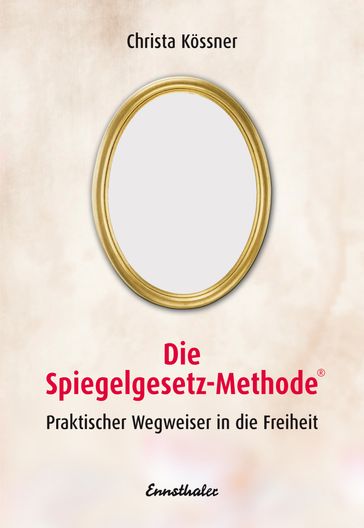 Die Spiegelgesetz-Methode - Christa Kossner