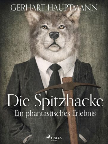 Die Spitzhacke - Ein phantastisches Erlebnis - Gerhart Hauptmann