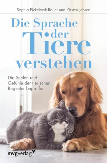 Die Sprache der Tiere verstehen - Kirsten Jebsen - Sophia Eickelpoth-Rauer