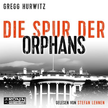 Die Spur der Orphans - Orphan X, Band 4 (ungekürzt) - Gregg Hurwitz