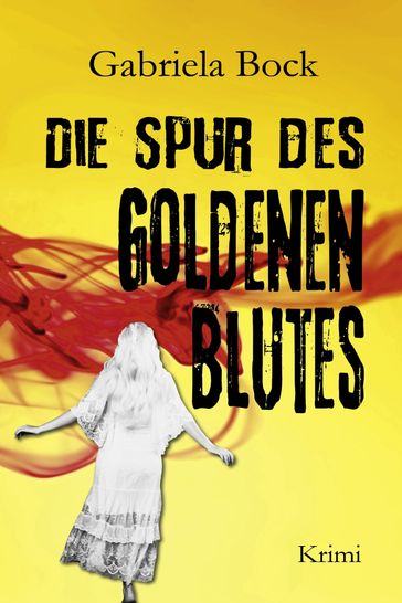 Die Spur des Goldenen Blutes - Gabriela Bock