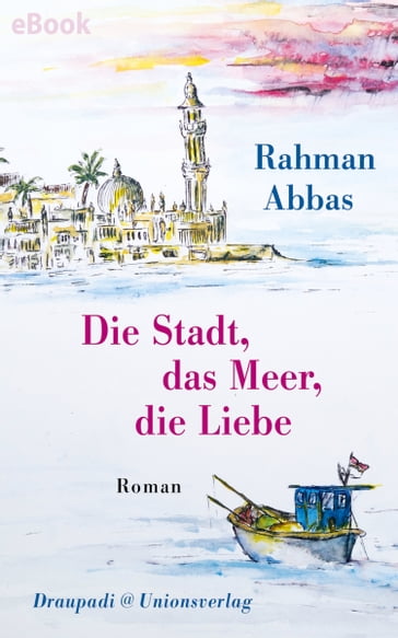 Die Stadt, das Meer, die Liebe - Rahman Abbas