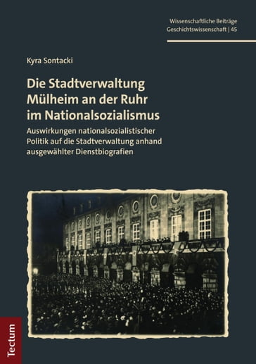Die Stadtverwaltung Mülheim an der Ruhr im Nationalsozialismus - Kyra Sontacki