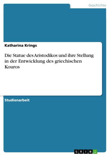 Die Statue des Aristodikos und ihre Stellung in der Entwicklung des griechischen Kouros - Katharina Krings