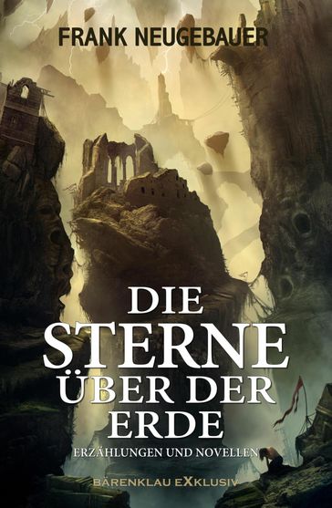 Die Sterne über der Erde - Erzählungen und Novellen - Frank Neugebauer