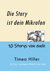 Die Story ist dein Mikrofon