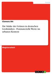 Die Stärke der Grünen in deutschen Großstädten - Postmaterielle Werte im urbanen Kontext