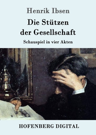 Die Stützen der Gesellschaft - Henrik Ibsen