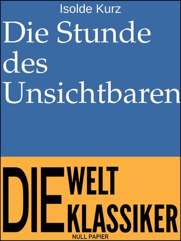 Die Stunde des Unsichtbaren - Isolde Kurz