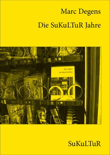 Die SuKuLTuR Jahre - Marc Degens