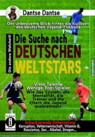 Die Suche nach deutschen Weltstars: der unbequeme Blick hinter die Kulissen des deutschen Jugend-Fußballs - Dantse Dantse