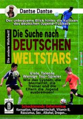 Die Suche nach deutschen Weltstars: der unbequeme Blick hinter die Kulissen des deutschen Jugend-Fußballs