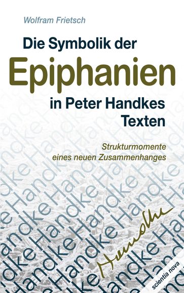 Die Symbolik der Epiphanien in Peter Handkes Texten - Wolfram Frietsch