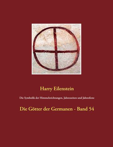 Die Symbolik der Himmelsrichtungen, Jahreszeiten und Jahresfeste - Harry Eilenstein