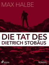 Die Tat des Dietrich Stobäus