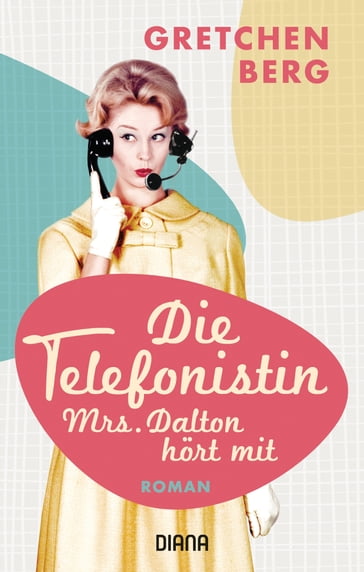 Die Telefonistin  Mrs. Dalton hört mit - Gretchen Berg