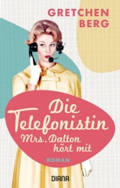 Die Telefonistin Mrs. Dalton hört mit