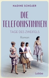 Die Telefonistinnen - Tage des Zweifels