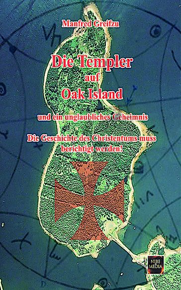 Die Templer auf Oak Island - Manfred Greifzu