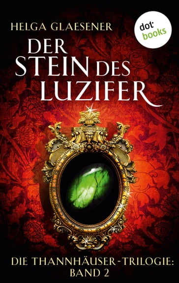 Die Thannhäuser-Trilogie - Band 2: Der Stein des Luzifer - Helga Glaesener