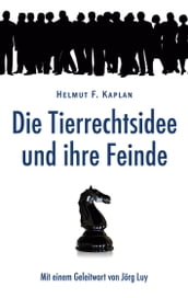 Die Tierrechtsidee und ihre Feinde