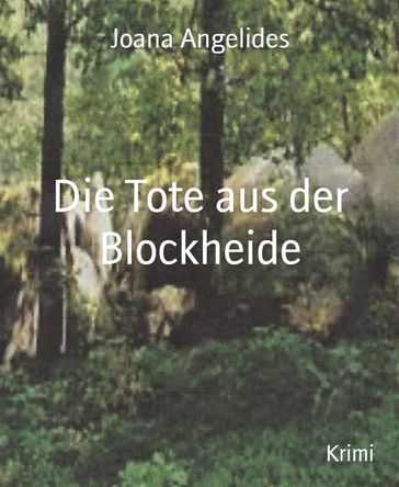 Die Tote aus der Blockheide - Joana Angelides