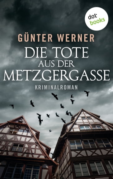 Die Tote aus der Metzgergasse - Gunter Werner