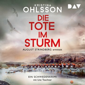 Die Tote im Sturm. August Strindberg ermittelt - August-Strindberg-Reihe, Band 1 (Ungekürzt) - Kristina Ohlsson