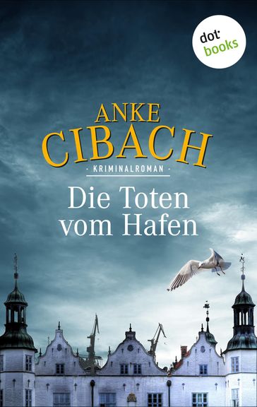 Die Toten vom Hafen - Anke Cibach